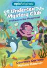 Problem at the Playground (Undersea Mystery Club Book 1) By Courtney Carbone, Melanie Demmer (Illustrator) Cover Image