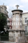Athènes révélée By Denis Roubien Cover Image