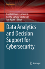 Data Analytics and Decision Support for Cybersecurity: Trends, Methodologies and Applications By Iván Palomares Carrascosa (Editor), Harsha Kumara Kalutarage (Editor), Yan Huang (Editor) Cover Image