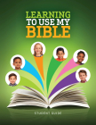 Learning to Use My Bible Student Guide By Various Cover Image