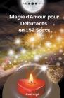 Magie d'Amour pour Débutants en 152 Sorts Cover Image