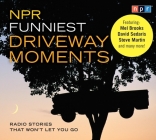 NPR Funniest Driveway Moments: Radio Stories That Won't Let You Go By Robert Krulwich (Performed by), NPR Cover Image