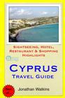 Cyprus Travel Guide: Sightseeing, Hotel, Restaurant & Shopping Highlights By Jonathan Watkins Cover Image