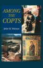 Among the Copts: Beliefs and Practices By John H. Watson Cover Image