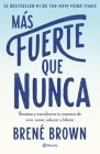 Más Fuerte Que Nunca / Rising Strong: How the Ability to Reset Transforms the Way We Live, Love, Parent, and Lead (Spanish Edition) By Brené Brown Cover Image