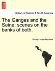 The Ganges and the Seine: Scenes on the Banks of Both. By Sidney Laman Blanchard Cover Image