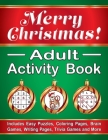 Merry Christmas! Adult Activity Book: Includes Easy Puzzles, Coloring Pages, Brain Games, Writing Pages, Trivia Games and More By J. K. Timmet Cover Image