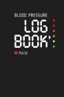 Blood Pressure Log Book - Pulse: Monitor Blood Pressure and Heart Rate at Home Cover Image