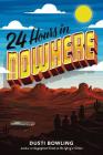 24 Hours in Nowhere By Dusti Bowling Cover Image