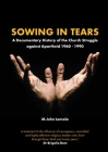 Sowing in Tears: A Documentary History of the Church Struggle Against Apartheid 1960 - 1990 By M. John Lamola Cover Image
