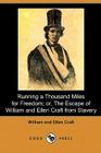 Running a Thousand Miles for Freedom; Or, the Escape of William and Ellen Craft from Slavery (Dodo Press) By William Craft, Ellen Craft Cover Image