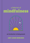 A Little Bit of Mindfulness: An Introduction to Being Present Volume 13 By Amy Leigh Mercree Cover Image