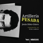 Artillería pesada By Jesús Hdez-Güero Cover Image