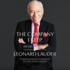 The Company I Keep: My Life in Beauty By Arthur Morey (Read by), Leonard A. Lauder Cover Image