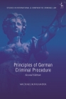 Principles of German Criminal Procedure (Studies in International and Comparative Criminal Law) By Michael Bohlander Cover Image