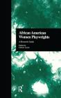 African American Women Playwrights: A Research Guide (Critical Studies in Black Life and Culture) By Christy Gavin, Christy Gavin (Editor) Cover Image