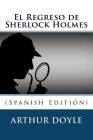 El Regreso de Sherlock Holmes (Spanish Edition) By Arthur Conan Doyle Cover Image