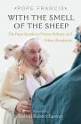 With the Smell of the Sheep: The Pope Speaks to Priests, Bishops, and Other Shepherds By Francis, Giuseppe Merola (Editor) Cover Image