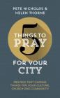 5 Things to Pray for Your City: Prayers That Change Things for Your Church, Community and Culture Cover Image