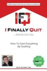I Finally Quit...And So Can You: How to Gain Everything by Quitting By David Ross Cover Image