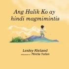 Ang Halik Ko ay hindi magmimintis By Lesley Rieland, Mirela Tufan (Illustrator), Mark Anthony Grande (Translator) Cover Image