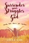 Surrender Your Struggles To God By Leesa King Cover Image