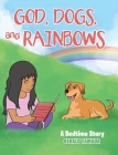 God, Dogs, and Rainbows: A Bedtime Story By Gerald Tamada Cover Image
