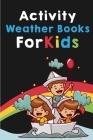 Activity Weather Books For Kids: Little Kids First Big Book Of Weather By Malvina Wineland Cover Image
