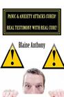 Panic & Anxiety Attacks CURED! Real Testimony with Real CURE! By Blaine Anthony Cover Image