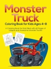 Monster Truck Coloring Book for Kids Ages 4-8: A Coloring Book for Kids Filled with 60 Pages of Unique and Awesome Monster Trucks! By Pineapple Activity Books Cover Image