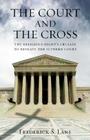 The Court and the Cross: The Religious Right's Crusade to Reshape the Supreme Court Cover Image