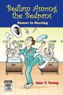 Bedlam Among the Bedpans: Humor in Nursing By Amy Y. Young Cover Image
