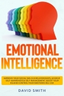 Emotional Intelligence: Improve Your Social Skills & Relationships, Achieve Self Awareness & Self Management, Boost Your EQ and Control Your E Cover Image