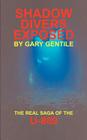 Shadow Divers Exposed: The Real Saga of the U-869 By Gary Gentile Cover Image
