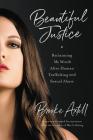 Beautiful Justice: Reclaiming My Worth After Human Trafficking and Sexual Abuse By Brooke Axtell Cover Image