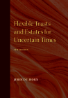 Flexible Trusts and Estates for Uncertain Times, 7th Edition Cover Image