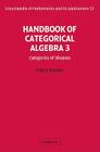 Handbook of Categorical Algebra: Volume 3, Sheaf Theory (Encyclopedia of Mathematics and Its Applications #52) By Francis Borceux Cover Image