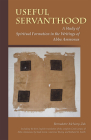 Useful Servanthood: A Study of Spiritual Formation in the Writings of Abba Ammonas Volume 224 (Cistercian Studies #224) Cover Image