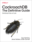 Cockroachdb: The Definitive Guide: Distributed Data at Scale Cover Image