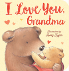 I Love You, Grandma By Tiger Tales, Rory Tyger (Illustrator) Cover Image