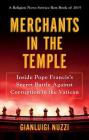 Merchants in the Temple: Inside Pope Francis's Secret Battle Against Corruption in the Vatican By Gianluigi Nuzzi Cover Image