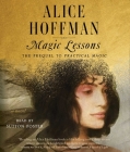 Magic Lessons: The Prequel to Practical Magic By Alice Hoffman, Sutton Foster (Read by) Cover Image