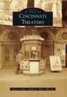 Cincinnati Theaters (Images of America) By Steven J. Rolfes, Douglas R. Weise, Phil Lind Cover Image