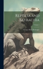 Reptilia and Batrachia; Volume 1 By George Albert Boulenger Cover Image