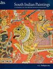 South Indian Paintings: A Catalogue of the British Museum's Collections By Anna L. Dallapiccola Cover Image
