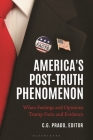 America's Post-Truth Phenomenon: When Feelings and Opinions Trump Facts and Evidence Cover Image