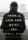 From a Low and Quiet Sea: A Novel By Donal Ryan Cover Image