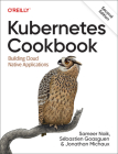 Kubernetes Cookbook: Building Cloud Native Applications By Sameer Naik, Sébastien Goasguen, Jonathan Michaux Cover Image