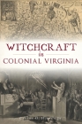 Witchcraft in Colonial Virginia By Carson O. Hudson Jr Cover Image