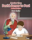 A Letter from David James to Paul: Do Good To Others By Chris Sadler Cover Image